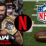 Netflix transmitirá NFL y WWE en México